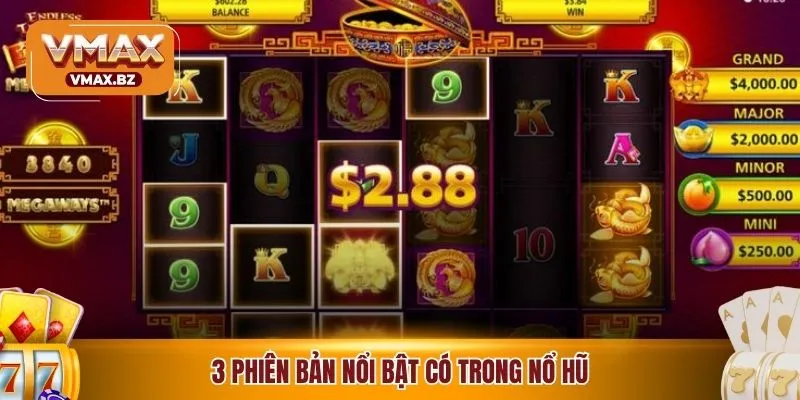 3 phiên bản nổi bật có trong nổ hũ