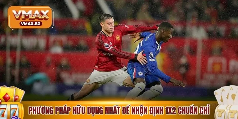 Các phương pháp hữu dụng nhất để nhận định 1x2 chuẩn chỉ