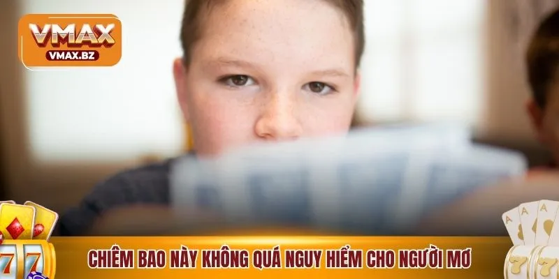Chiêm bao này không quá nguy hiểm cho người mơ