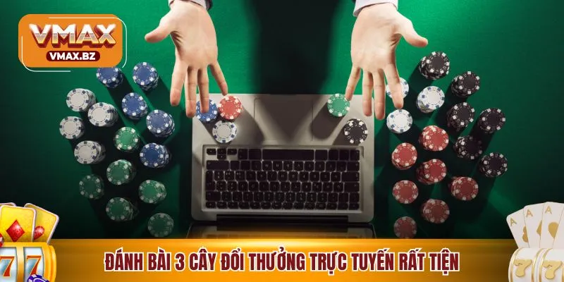 Đánh bài 3 cây đổi thưởng trực tuyến rất tiện