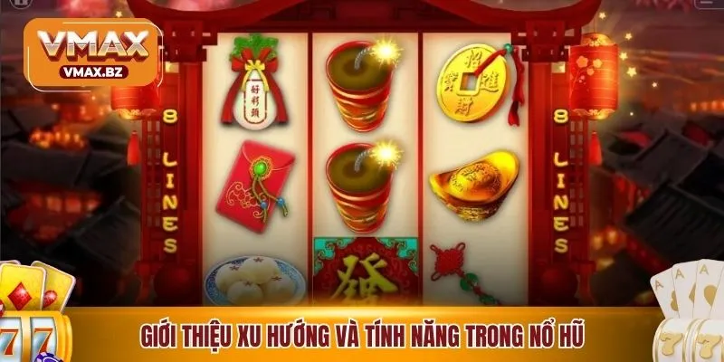 Giới thiệu xu hướng và tính năng trong nổ hũ