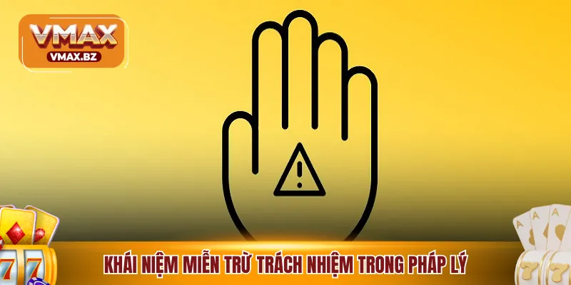 Khái niệm miễn trừ trách nhiệm trong pháp lý