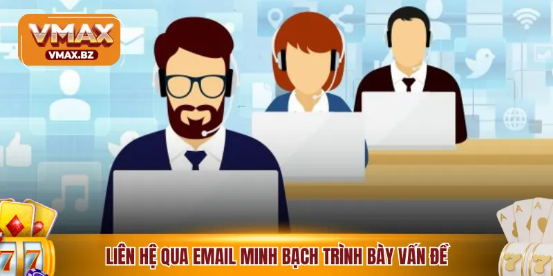 Liên hệ qua email minh bạch trình bày vấn đề