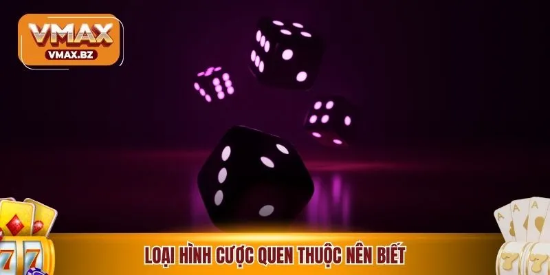 Loại hình cược quen thuộc nên biết