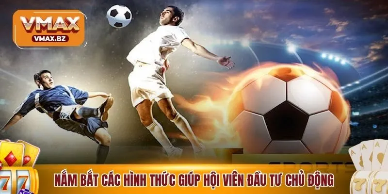 Nắm bắt các hình thức giúp hội viên đầu tư chủ động hơn