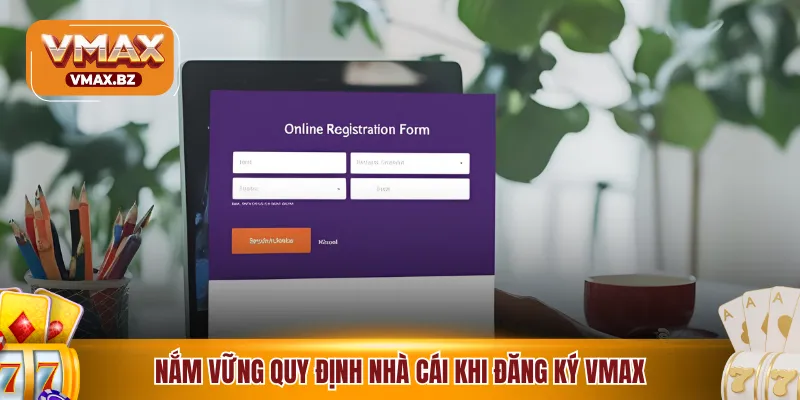 Nắm vững quy định nhà cái khi đăng ký VMAX