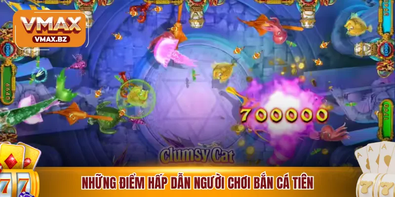Những điểm hấp dẫn người chơi bắn cá tiên