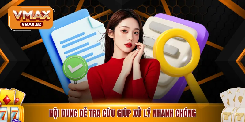 Nội dung dễ tra cứu giúp xử lý nhanh chóng