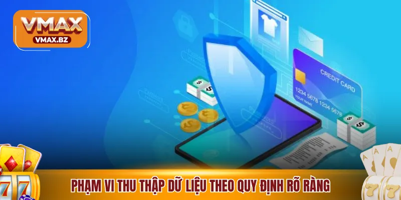 Phạm vi thu thập dữ liệu theo quy định rõ ràng