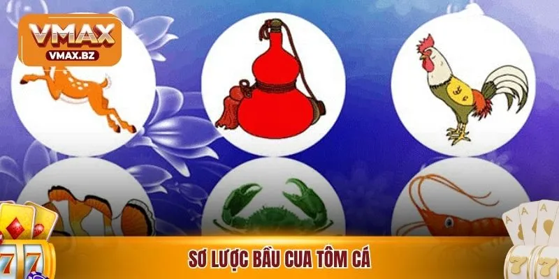 Sơ lược Bầu cua tôm cá