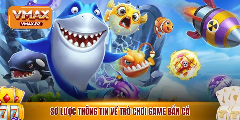 Sơ lược thông tin về trò chơi game bắn cá 
