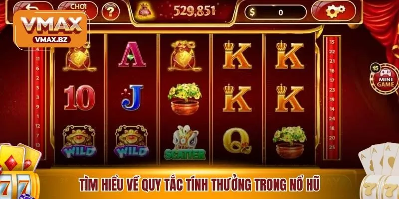 Tìm hiểu về quy tắc tính thưởng trong nổ hũ
