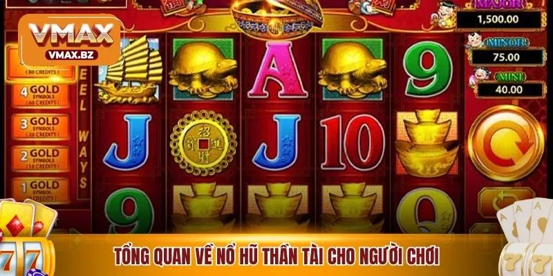 Tổng quan về nổ hũ Thần Tài cho người chơi