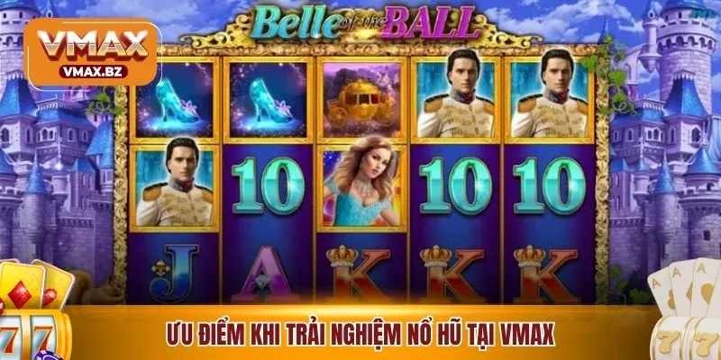 Ưu điểm khi trải nghiệm nổ hũ tại Vmax