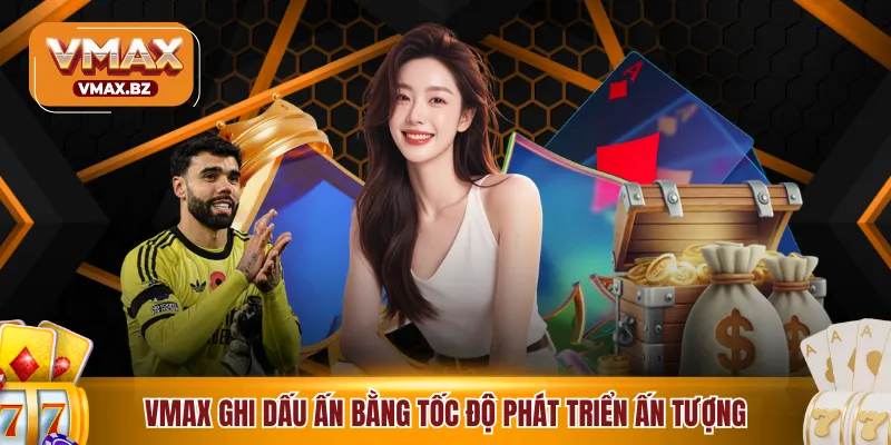 VMAX ghi dấu ấn bằng tốc độ phát triển ấn tượng