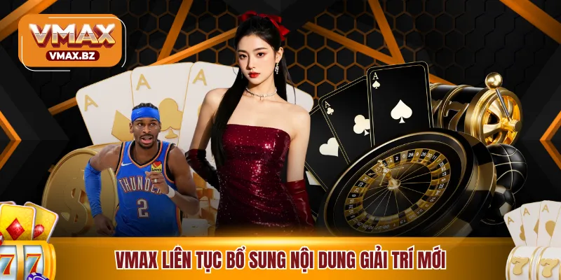 VMAX liên tục bổ sung nội dung giải trí mới