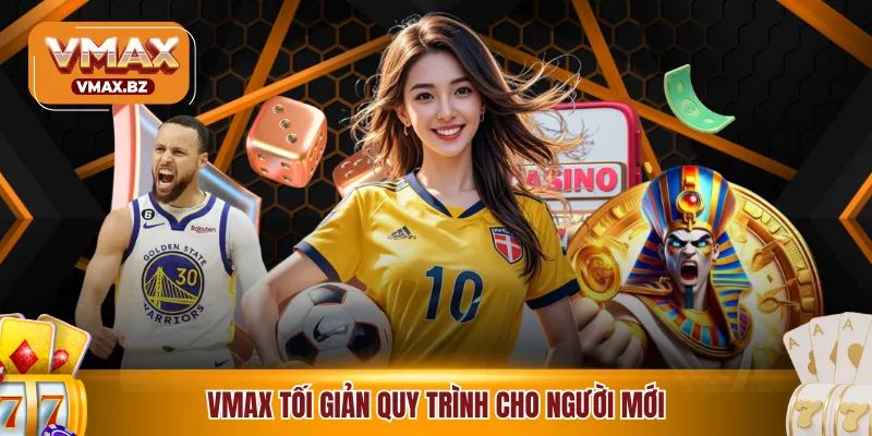 VMAX tối giản quy trình cho người mới